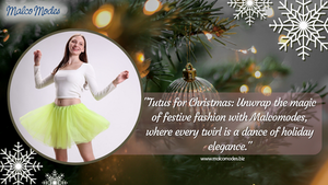 Tutus for Christmas: Unwrapping the Magic of Festive Fashion with Malcomodes