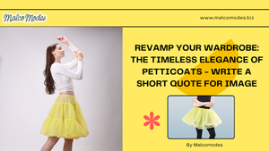 Revamp Your Wardrobe: The Timeless Elegance of Petticoats